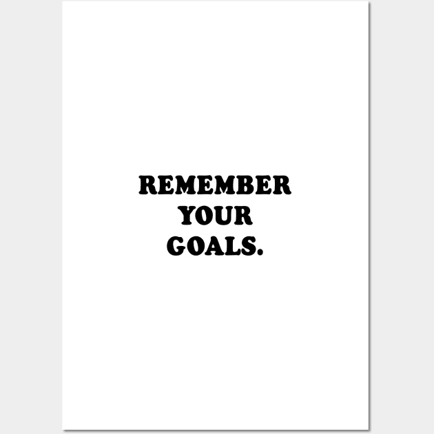 Remember your goals Wall Art by standardprints